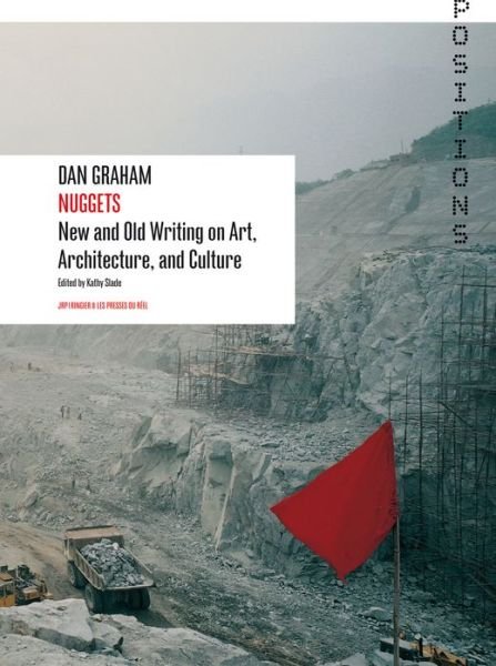 Cover for Dan Graham · Dan Graham: Nuggets: New and Old Writing on Art, Architecture, and Culture - Positions Series (Paperback Book) (2012)