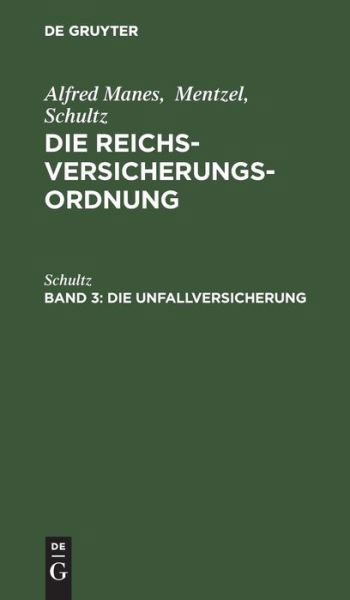 Die Unfallversicherung - Manes - Boeken - de Gruyter - 9783111060989 - 1 april 1912