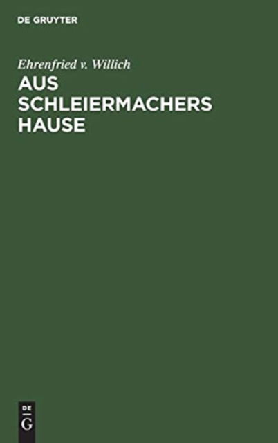 Cover for Ehrenfried v. Willich · Aus Schleiermachers Hause (Bog) (1909)