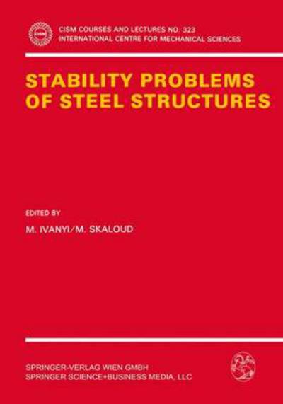 Stability Problems of Steel Structures - CISM International Centre for Mechanical Sciences - M Ivanyi - Books - Springer Verlag GmbH - 9783211823989 - October 20, 1992