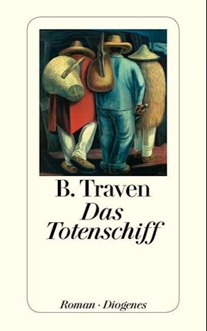 Das Totenschiff - B. Traven - Książki - Diogenes Verlag AG - 9783257210989 - 1 września 2015