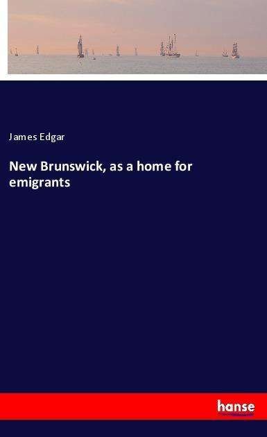 Cover for Edgar · New Brunswick, as a home for emig (Book)
