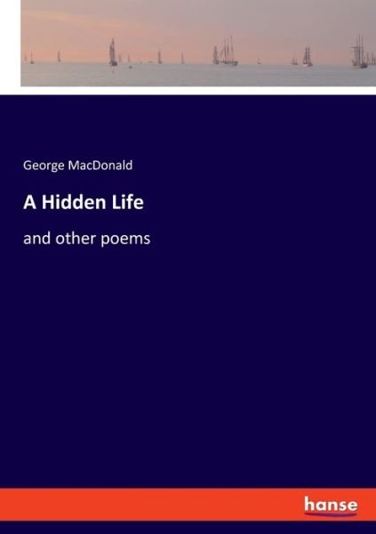 Cover for George Macdonald · A Hidden Life (Paperback Book) (2021)