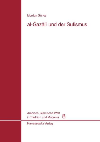 Cover for Merdan Gunes · Al-gazali Und Der Sufismus (Arabisch-islamische Welt in Tradition Und Moderne) (German Edition) (Paperback Book) [German edition] (2011)