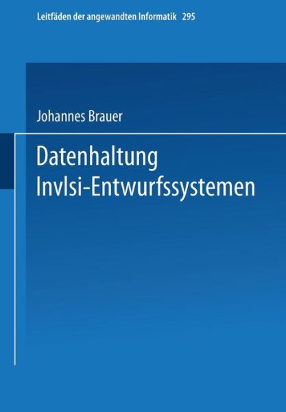 Cover for Johannes Brauer · Datenhaltung in Vlsi-entwurfssystemen - Xleitfaden Der Angewandten Informatik (Paperback Book) [German, 1990 edition] (1990)