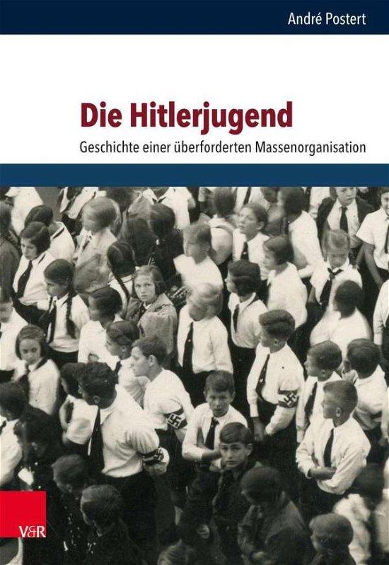 Cover for Andre Postert · Die Hitlerjugend: Geschichte einer uberforderten Massenorganisation (Hardcover Book) (2021)