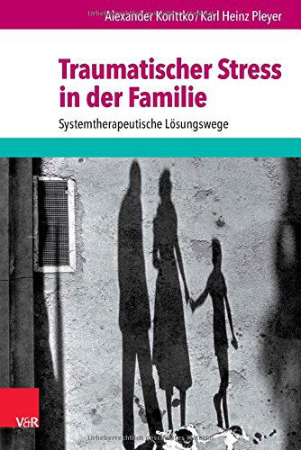 Cover for Karl Heinz Pleyer · Traumatischer Stress in Der Familie: Systemtherapeutische Losungswege (Paperback Book) [German, 4 Revised edition] (2016)