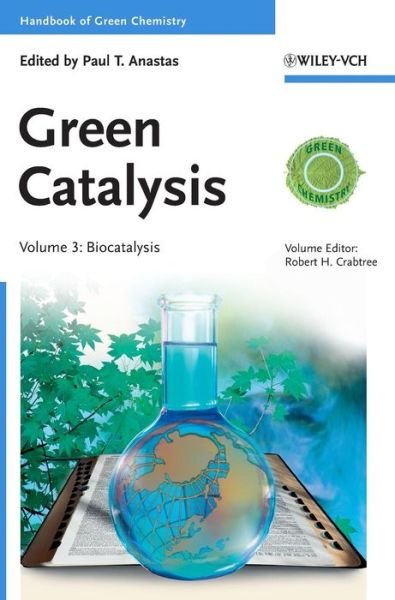 Cover for RH Crabtree · Green Catalysis, Volume 3: Biocatalysis - Handbook of Green Chemistry (Hardcover Book) [Volume 3 edition] (2009)