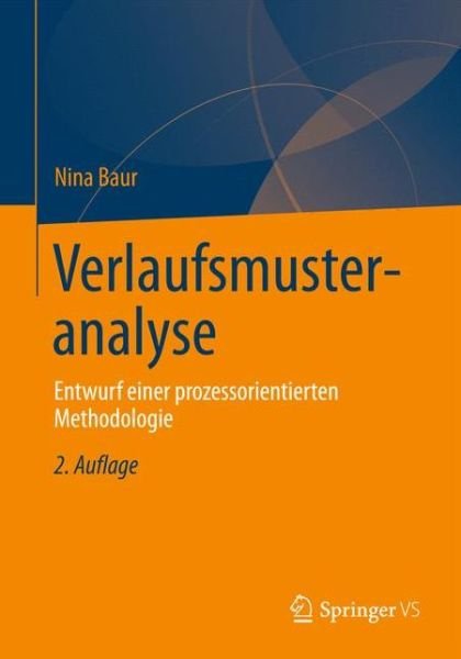 Cover for Nina Baur · Verlaufsmusteranalyse: Entwurf einer prozessorientierten Methodologie (Paperback Bog) [2. Aufl. 2024 edition] (2024)