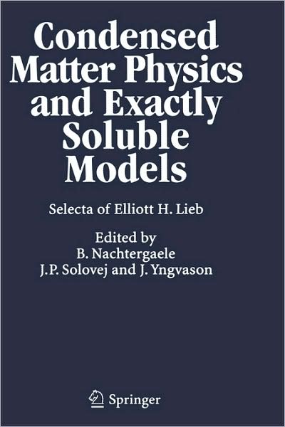 Cover for Elliott H. Lieb · Condensed Matter Physics and Exactly Soluble Models: Selecta of Elliott H. Lieb (Hardcover Book) [2004 edition] (2004)
