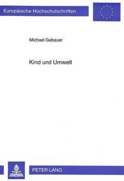 Cover for Gebauer Michael Gebauer · Kind und Umwelt: Ergebnisse einer empirischen Studie zum Umweltbewutsein von Grundschuelern (Paperback Book) (1994)