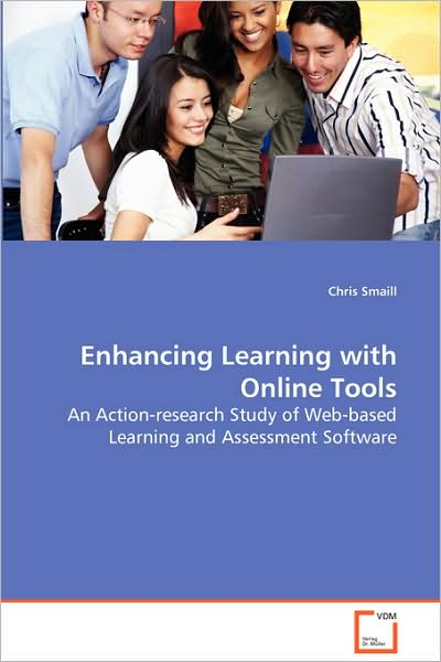 Cover for Chris Smaill · Enhancing Learning with Online Tools: an Action-research Study of Web-based Learning Andassessment Software (Paperback Book) (2008)