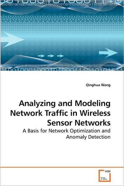Cover for Qinghua Wang · Analyzing and Modeling Network Traffic in Wireless Sensor Networks: a Basis for Network Optimization and Anomaly Detection (Paperback Bog) (2010)