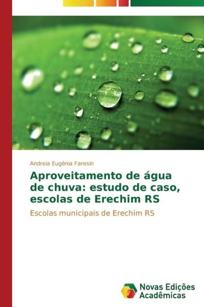 Cover for Faresin Andreia Eugenia · Aproveitamento De Agua De Chuva: Estudo De Caso, Escolas De Erechim Rs (Paperback Book) (2014)