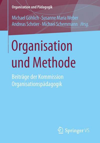 Cover for Organisation Und Methode: Beitrage Der Kommission Organisationspadagogik - Organisation Und Padagogik (Paperback Book) [1. Aufl. 2016 edition] (2016)
