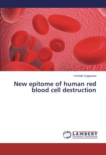New Epitome of Human Red Blood Cell Destruction - Yoshiaki Sugawara - Kirjat - LAP LAMBERT Academic Publishing - 9783659531989 - keskiviikko 4. kesäkuuta 2014