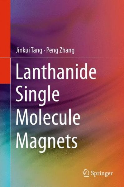 Cover for Jinkui Tang · Lanthanide Single Molecule Magnets (Hardcover Book) [2015 edition] (2015)