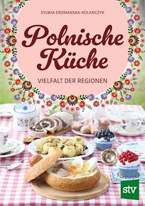 Cover for Sylwia Erdmanska-Kolanczyk · Polnische Küche (Bog) (2024)
