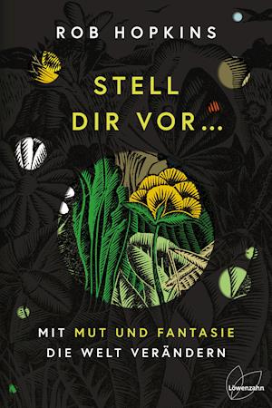 Stell dir vor ... - Rob Hopkins - Bücher - Edition Loewenzahn - 9783706626989 - 1. Oktober 2021