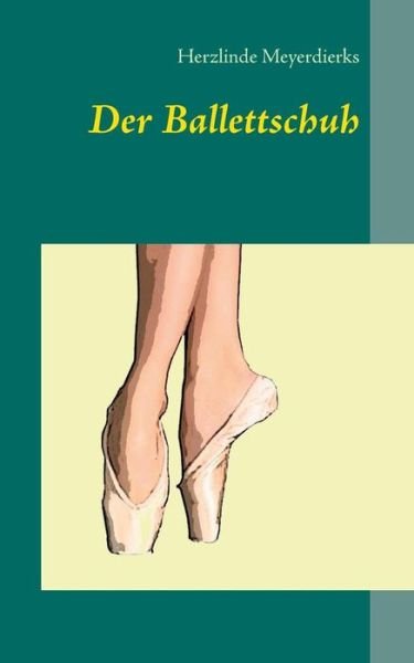 Cover for Herzlinde Meyerdierks · Der Ballettschuh (Paperback Book) [German edition] (2016)