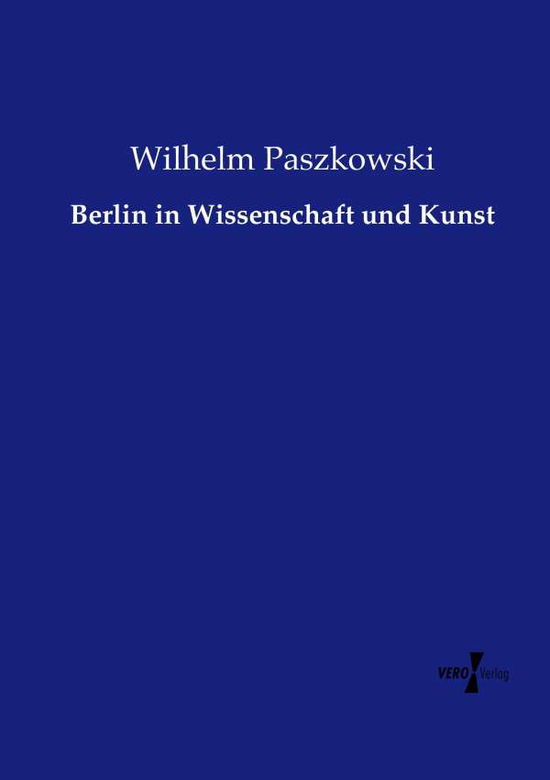 Cover for Wilhelm Paszkowski · Berlin in Wissenschaft und Kunst (Paperback Book) (2019)