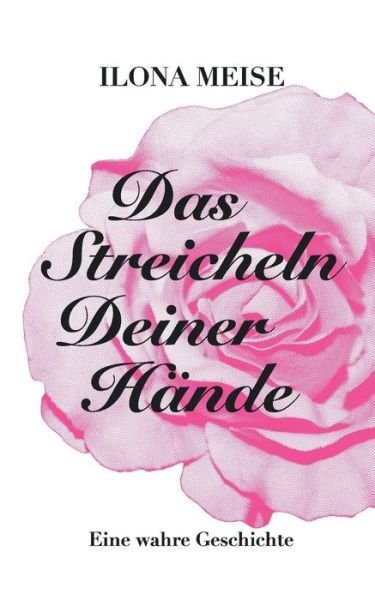 Cover for Ilona Meise · Das Streicheln Deiner Hände (Paperback Book) [German edition] (2014)