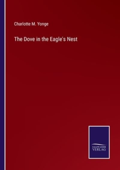 Cover for Charlotte M Yonge · The Dove in the Eagle's Nest (Paperback Book) (2022)