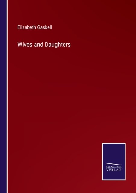 Wives and Daughters - Elizabeth Gaskell - Books - Bod Third Party Titles - 9783752575989 - February 25, 2022