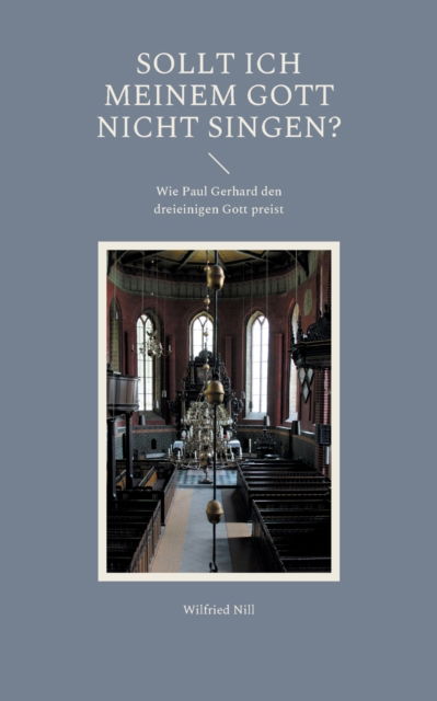 Cover for Wilfried Nill · Sollt ich meinem Gott nicht singen? (Paperback Book) (2021)