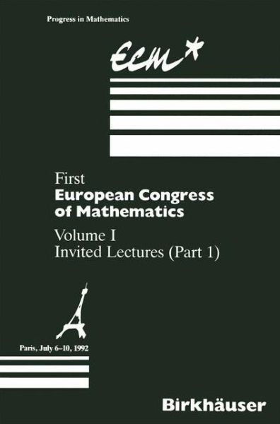 First European Congress of Mathematics: Volume I Invited Lectures Part 1 - Progress in Mathematics - Anthony Joseph - Boeken - Birkhauser Verlag AG - 9783764327989 - 1 juli 1994