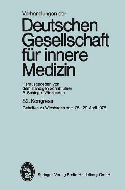 Cover for Professor Dr B Schlegel · 82. Kongress: Gehalten Zu Wiesbaden, 25.-29. April 1976 - Verhandlungen Der Deutschen Gesellschaft Fur Innere Medizin (Pocketbok) [Softcover Reprint of the Original 1st 1976 edition] (1977)