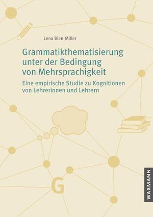 Cover for Lena Bien-Miller · Grammatikthematisierung unter der Bedingung von Mehrsprachigkeit (Paperback Book) (2021)