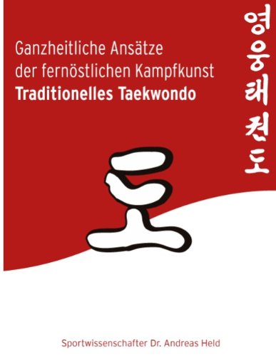 Cover for Andreas Held · Ganzheitliche Ansätze Der Fernöstlichen             Kampfkunst Traditionelles Taekwondo (Paperback Book) [German edition] (2008)