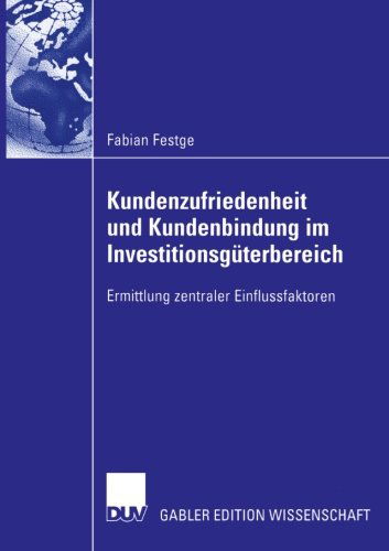 Cover for Fabian Festge · Kundenzufriedenheit Und Kundenbindung Im Investitionsguterbereich: Ermittlung Zentraler Einflussfaktoren (Paperback Book) [2006 edition] (2006)