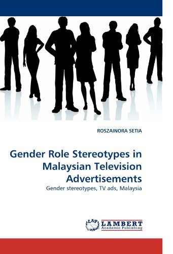 Cover for Roszainora Setia · Gender Role Stereotypes in Malaysian Television Advertisements: Gender Stereotypes, TV Ads, Malaysia (Paperback Bog) (2010)