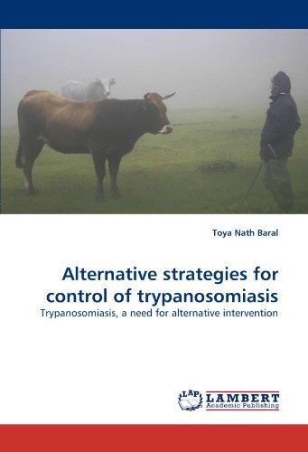 Cover for Toya Nath Baral · Alternative Strategies for Control of Trypanosomiasis: Trypanosomiasis, a Need for Alternative Intervention (Paperback Bog) (2010)