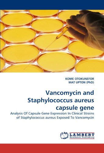 Cover for Mat Upton (Phd) · Vancomycin and Staphylococcus Aureus Capsule Gene: Analysis of Capsule Gene Expression in Clinical Strains of Staphylococcus Aureus Exposed to Vancomycin (Paperback Book) (2010)