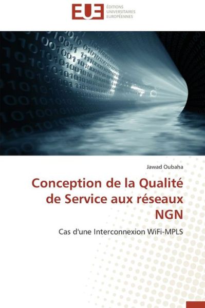 Cover for Jawad Oubaha · Conception De La Qualité De Service Aux Réseaux Ngn: Cas D'une Interconnexion Wifi-mpls (Paperback Book) [French edition] (2018)