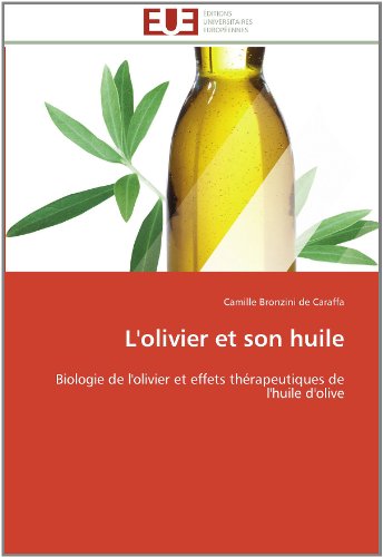 Cover for Camille Bronzini De Caraffa · L'olivier et Son Huile: Biologie De L'olivier et Effets Thérapeutiques De L'huile D'olive (Paperback Book) [French edition] (2018)