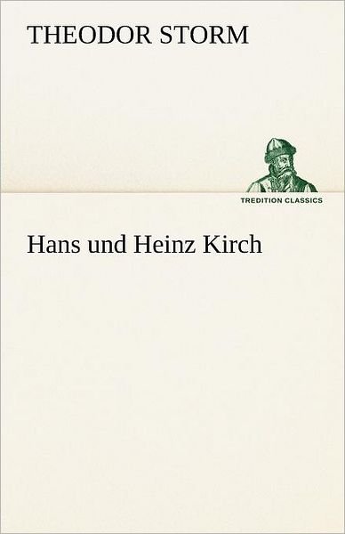 Cover for Theodor Storm · Hans Und Heinz Kirch (Tredition Classics) (German Edition) (Pocketbok) [German edition] (2012)