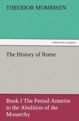 Cover for Theodor Mommsen · The History of Rome: Book I the Period Anterior to the Abolition of the Monarchy (Tredition Classics) (Pocketbok) (2011)