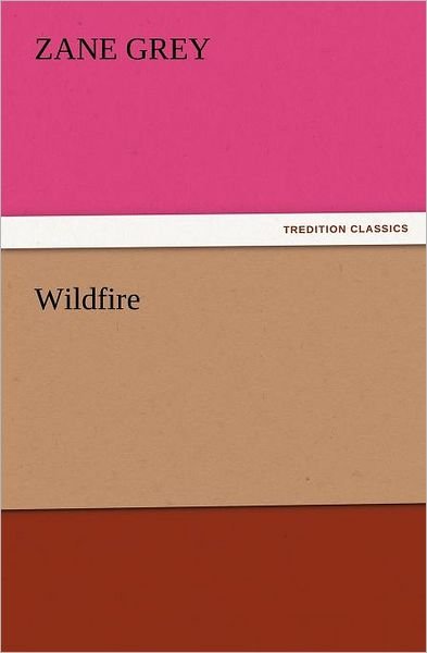 Cover for Zane Grey · Wildfire (Tredition Classics) (Paperback Bog) (2011)