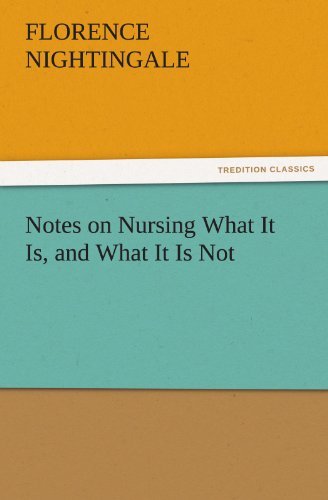Notes on Nursing What It Is, and What It Is Not - Florence Nightingale - Livros - Tredition Classics - 9783842483989 - 1 de dezembro de 2011