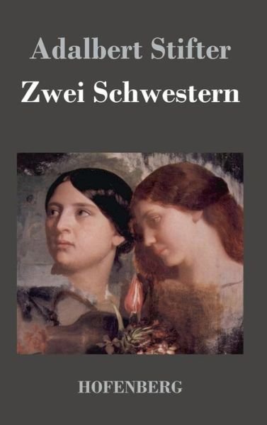 Cover for Adalbert Stifter · Zwei Schwestern (Hardcover bog) (2015)