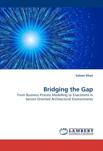 Cover for Zaheer Khan · Bridging the Gap: from Business Process Modelling to Enactment in Service Oriented Architectural Environments (Paperback Book) (2011)