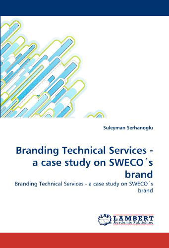 Cover for Suleyman Serhanoglu · Branding Technical Services - a Case Study on Sweco's Brand (Paperback Book) (2011)