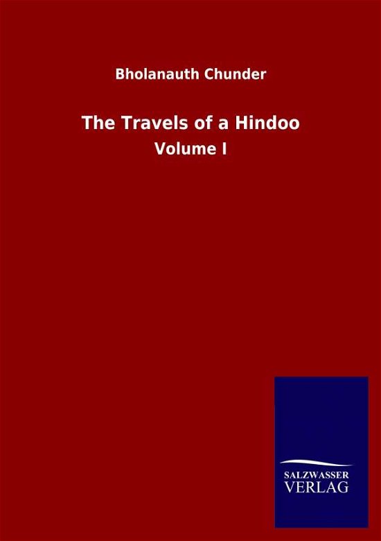 Cover for Bholanauth Chunder · The Travels of a Hindoo: Volume I (Paperback Bog) (2020)