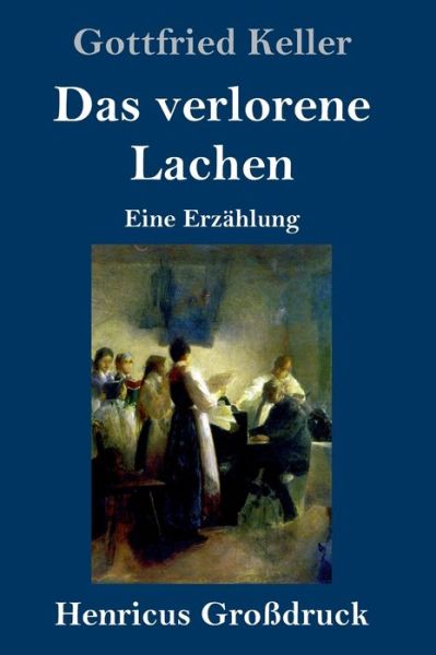 Cover for Gottfried Keller · Das verlorene Lachen (Grossdruck) (Hardcover Book) (2019)