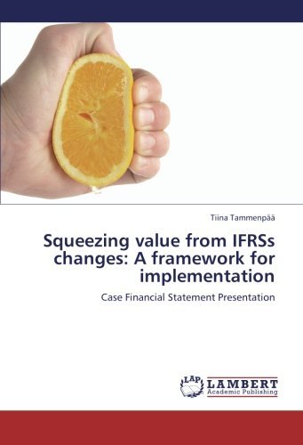 Cover for Tiina Tammenpää · Squeezing Value from Ifrss Changes: a Framework for Implementation: Case Financial Statement Presentation (Paperback Bog) (2012)
