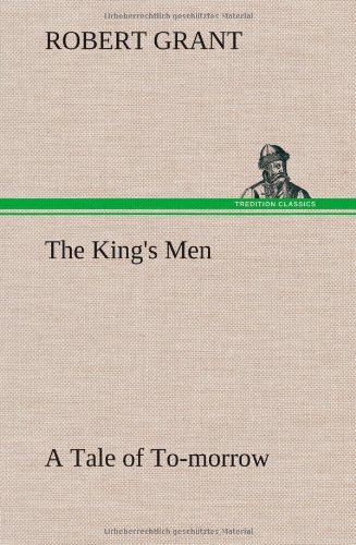 Cover for Robert Grant · The King's men a Tale of To-morrow (Inbunden Bok) (2012)